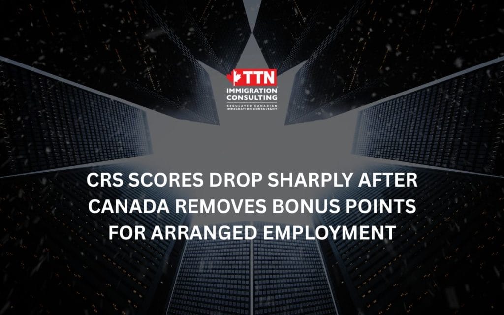 Điểm CRS giảm mạnh sau khi Canada bỏ điểm cộng cho việc làm hiện hữu (Arranged Employment)