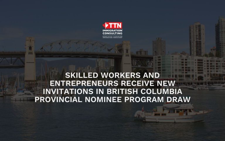 Skilled Workers and Entrepreneurs Receive New Invitations in British Columbia Provincial Nominee Program Draw