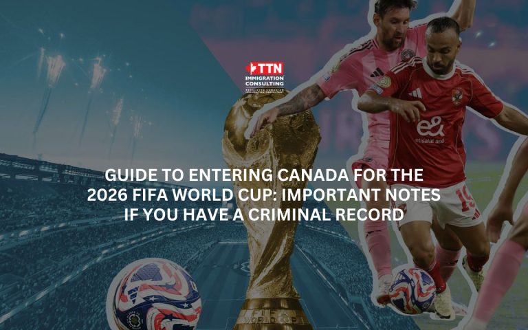 Guide to Entering Canada for the 2026 FIFA World Cup Important Notes If You Have a Criminal Record