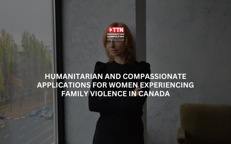 Humanitarian and Compassionate Applications for Women Experiencing Family Violence in Canada